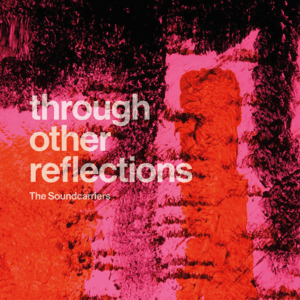 THROUGH OTHER REFLECTIONS