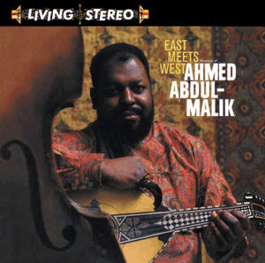 EAST MEETS WEST: MUSIQUE OF AHMED ABDUL-MALIK