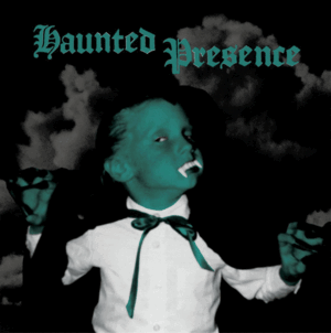 HAUNTED PRESENCE